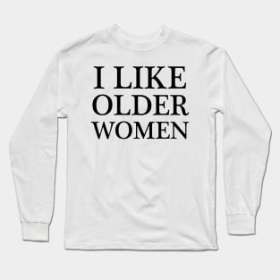 i like older women - black text Long Sleeve T-Shirt